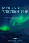 Jack Ranger's Western Trip: From Boarding School to Ranch and Range